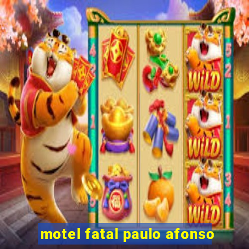 motel fatal paulo afonso